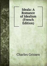 Ideala: A Romance of Idealism (French Edition)
