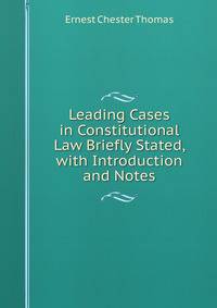 Leading Cases in Constitutional Law Briefly Stated, with Introduction and Notes