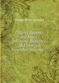 County Reports and Maps . Jefferson, Berkeley, and Morgan Counties, Volume 2