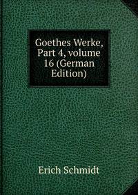 Goethes Werke, Part 4, volume 16 (German Edition)