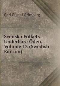 Svenska Folkets Underbara Oden, Volume 13 (Swedish Edition)