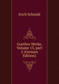 Goethes Werke, Volume 13, part 2 (German Edition)