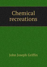 Chemical recreations