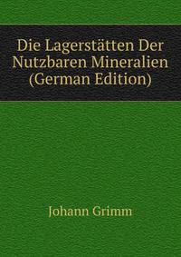 Die Lagerstatten Der Nutzbaren Mineralien (German Edition)