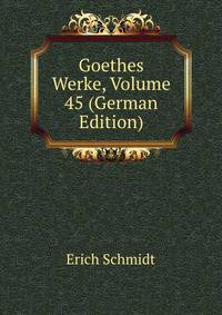 Goethes Werke, Volume 45 (German Edition)