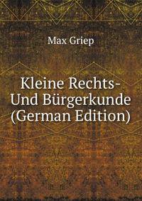 Kleine Rechts-Und Burgerkunde (German Edition)
