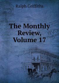 The Monthly Review, Volume 17