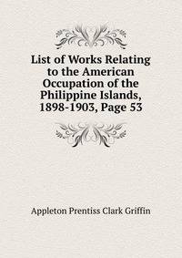 List of Works Relating to the American Occupation of the Philippine Islands, 1898-1903, Page 53