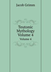 Teutonic Mythology, Volume 4