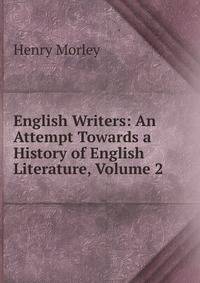 English Writers: An Attempt Towards a History of English Literature, Volume 2