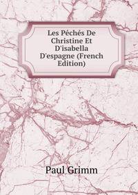 Les P?ch?s De Christine Et D'isabella D'espagne (French Edition)
