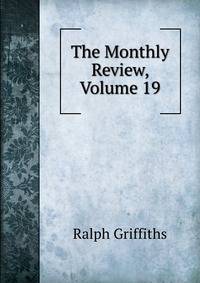 The Monthly Review, Volume 19