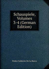 Schauspiele, Volumes 3-4 (German Edition)