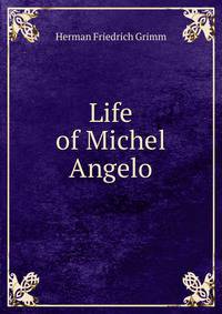 Life of Michel Angelo