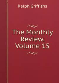 The Monthly Review, Volume 15