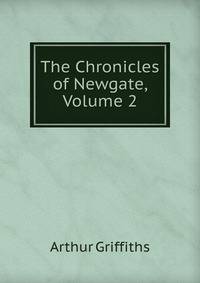 The Chronicles of Newgate, Volume 2