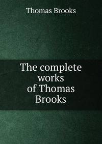 The complete works of Thomas Brooks