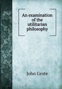 An examination of the utilitarian philosophy