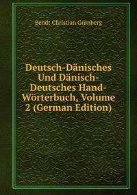 Deutsch-Danisches Und Danisch-Deutsches Hand-Worterbuch, Volume 2 (German Edition)