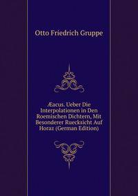 ?acus. Ueber Die Interpolationen in Den Roemischen Dichtern, Mit Besonderer Ruecksicht Auf Horaz (German Edition)