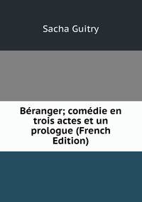 Beranger; comedie en trois actes et un prologue (French Edition)