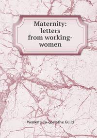 Maternity: letters from working-women