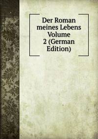 Der Roman meines Lebens Volume 2 (German Edition)