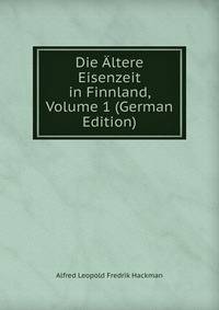 Die Altere Eisenzeit in Finnland, Volume 1 (German Edition)