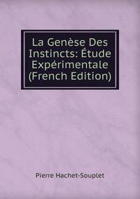 La Genese Des Instincts: Etude Experimentale (French Edition)