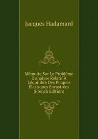 M?moire Sur Le Probl?me D'analyse Relatif ? L'?quilibre Des Plaques ?lastiques Encastr?es (French Edition)
