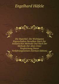 Die Hyperbel: Die Wichtigsten Eigenschaften Derselben Nach Der Analytischen Methode Und Nach Der Methode Der Alten Unter Vergleichung Dieser Verfahrungsweisen (German Edition)
