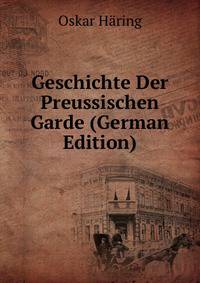Geschichte Der Preussischen Garde (German Edition)