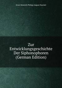 Zur Entwicklungsgeschichte Der Siphonophoren (German Edition)