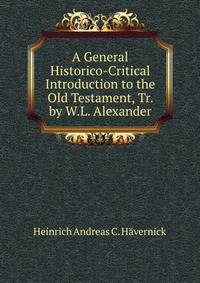 A General Historico-Critical Introduction to the Old Testament, Tr. by W.L. Alexander