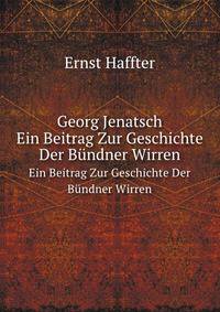Georg Jenatsch: Ein Beitrag Zur Geschichte Der Bundner Wirren (German Edition)