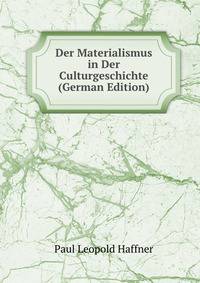 Der Materialismus in Der Culturgeschichte (German Edition)