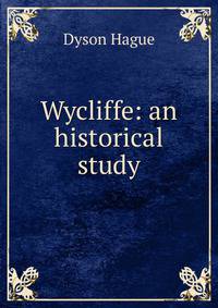 Wycliffe: an historical study