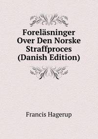 Forelasninger Over Den Norske Straffproces (Danish Edition)