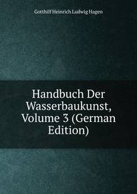 Handbuch Der Wasserbaukunst, Volume 3 (German Edition)