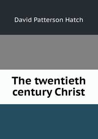 The twentieth century Christ