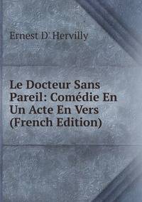 Le Docteur Sans Pareil: Comedie En Un Acte En Vers (French Edition)