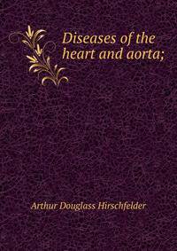 Diseases of the heart and aorta;