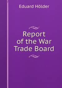 Report of the War Trade Board