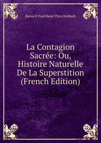 La Contagion Sacree: Ou, Histoire Naturelle De La Superstition (French Edition)