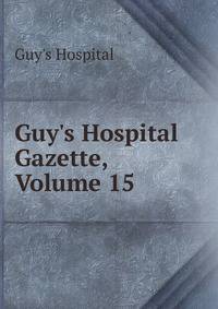 Guy's Hospital Gazette, Volume 15