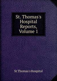 St. Thomas's Hospital Reports, Volume 1