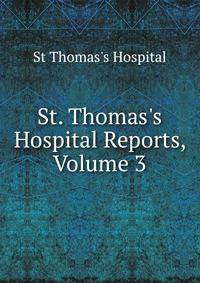 St. Thomas's Hospital Reports, Volume 3