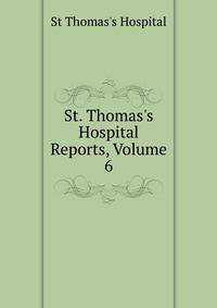 St. Thomas's Hospital Reports, Volume 6