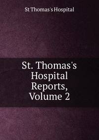 St. Thomas's Hospital Reports, Volume 2
