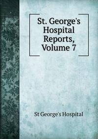 St. George's Hospital Reports, Volume 7